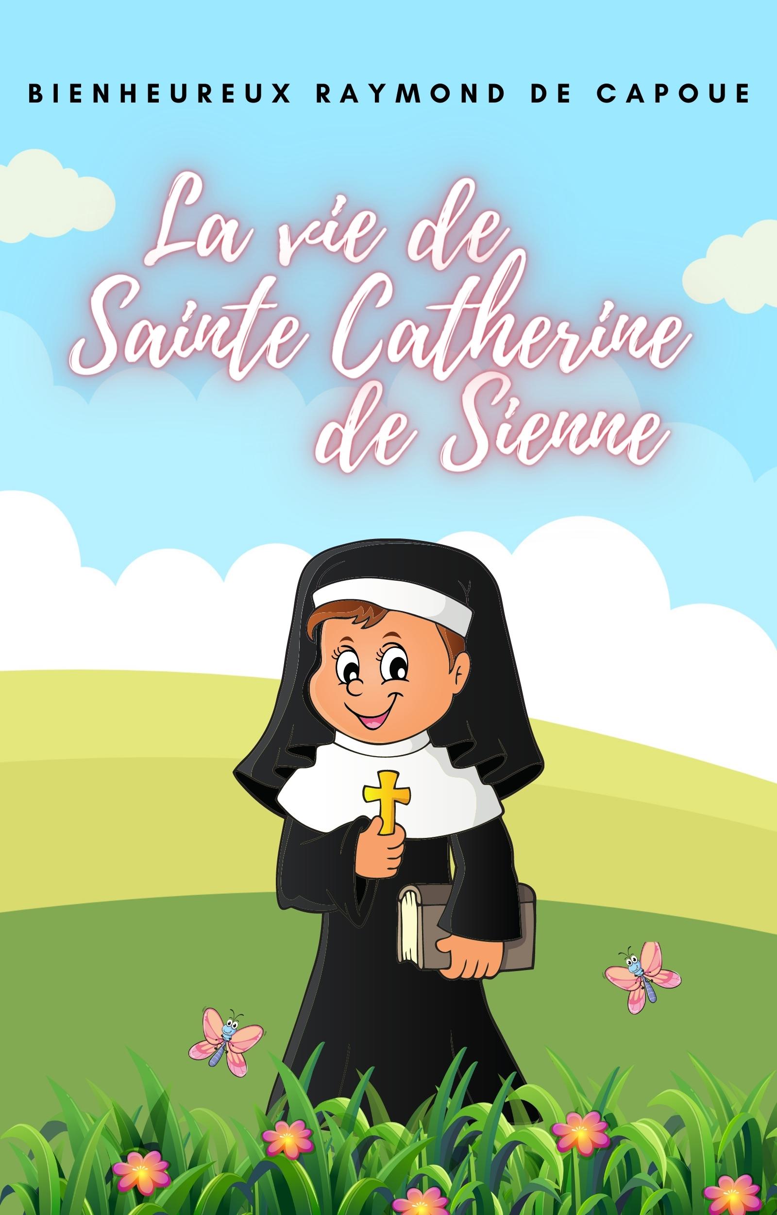 La Vie de Sainte Catherine de Sienne