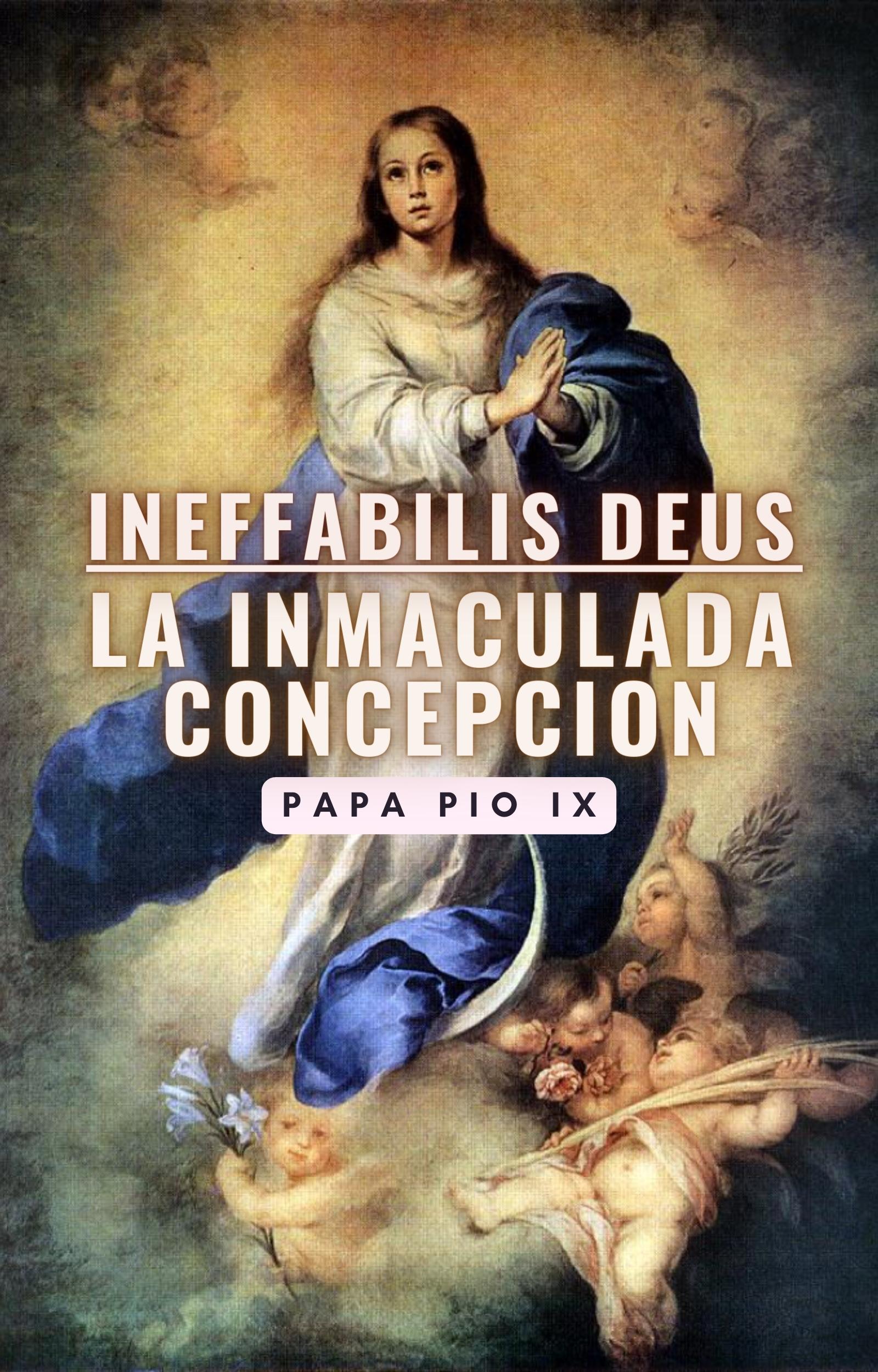 Ineffabilis Deus - La Inmaculada Concepción